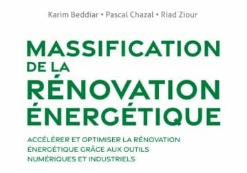 Karim Beddiar, Pascal Chazal et Riad Ziour publient l’ouvrage “Massification de la rénovation énergétique : accélérer et optimiser la rénovation énergétique grâce aux outils numériques et industriels”